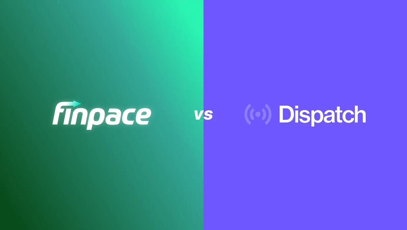 Finpace vs. Dispatch: The Specialist vs. the Orchestration Platform